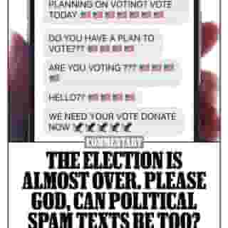 Whatever happens in the aftermath of the election, there is at least one thing that Americans of all political stripes can agree on: Please God, let these text messages be done with. Hit the link in our bio to read.