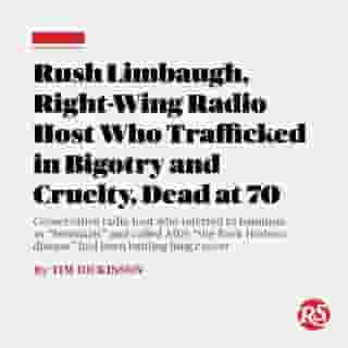 Rush Limbaugh, the right-wing talk show host who gleefully stoked division in America and helped polarize our national politics, died Wednesday at the age of 70. The cause of death was lung cancer. His wife, Kathryn, confirmed the host’s death on Facebook.⁠
⁠
Over three decades on the national airwaves, Limbaugh promoted profoundly offensive ideas and trafficked in bigotry and cruelty, often referring to feminists as “feminazis”; long calling AIDS “the Rock Hudson disease”; and once observing that the NFL “looks like a game between the Bloods and the Crips without any weapons.” Following his cancer diagnosis, he received the presidential medal of freedom from Donald Trump during the 2020 State of the Union, in recognition of what Trump called Limbaugh’s “tireless devotion to our country.”⁠
⁠
Tap the link in bio to read more.